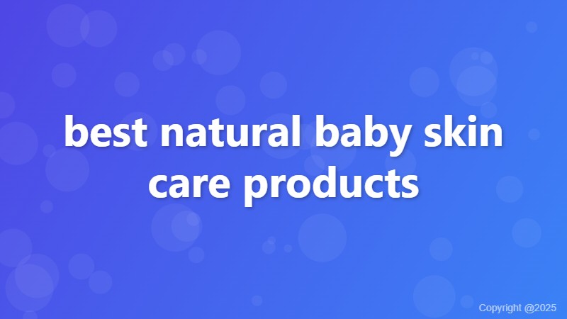 best natural baby skin care products