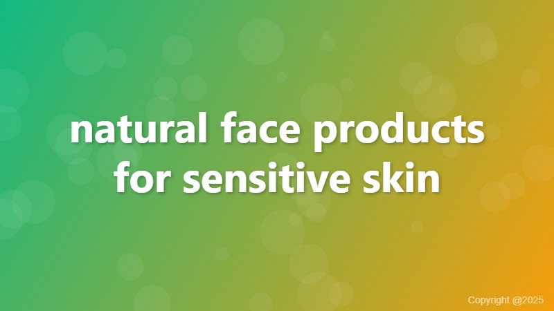 natural face products for sensitive skin